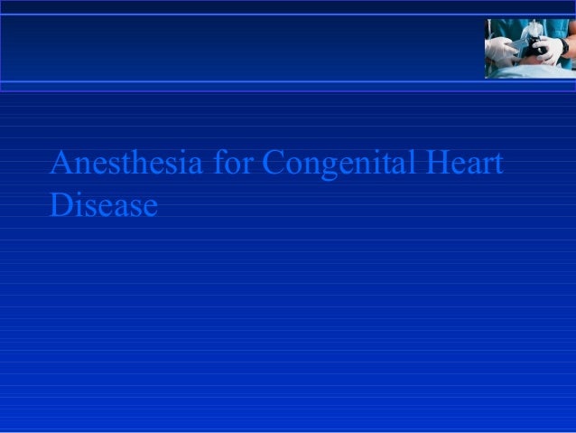 Anesthesia for congenital heart disease